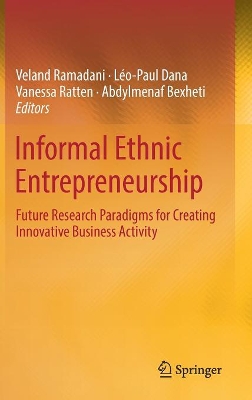 Informal Ethnic Entrepreneurship: Future Research Paradigms for Creating Innovative Business Activity book