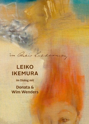 Im Altelier Liebermann: Leiko Ikemura im Dialog mit Donata & Wim Wenders by Wim Wenders