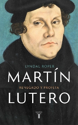 Martín Lutero / Martin Luther: Renegade and Prophet book