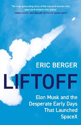 Liftoff: Elon Musk and the Desperate Early Days That Launched SpaceX book