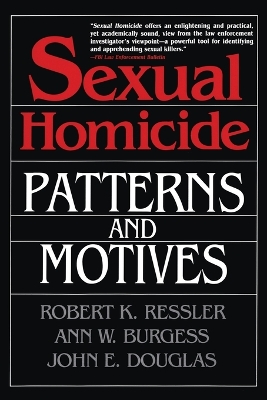 Sexual Homicide: Patterns and Motives- Paperback by John E. Douglas