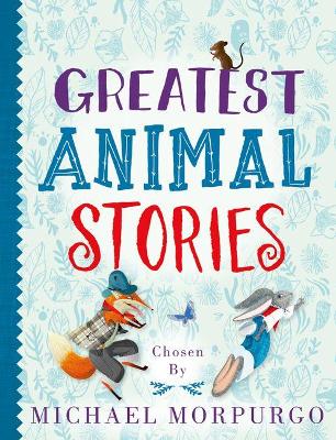 Greatest Animal Stories, chosen by Michael Morpurgo book