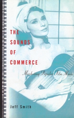 The Sounds of Commerce: Marketing Popular Film Music book