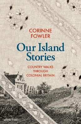 Our Island Stories: Country Walks through Colonial Britain book