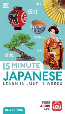 15 Minute Japanese: Learn in Just 12 Weeks by DK