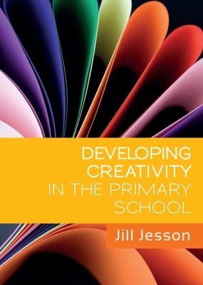 Developing Creativity in the Primary School book