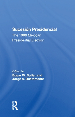 Sucesion Presidencial: The 1988 Mexican Presidential Election book