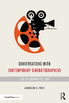 Conversations with Contemporary Cinematographers: The Eye Behind the Lens book