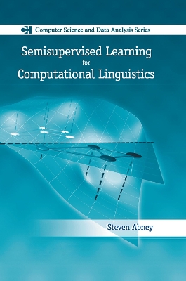 Semisupervised Learning for Computational Linguistics by Steven Abney