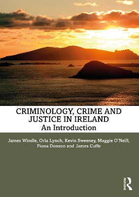Criminology, Crime and Justice in Ireland: An Introduction book