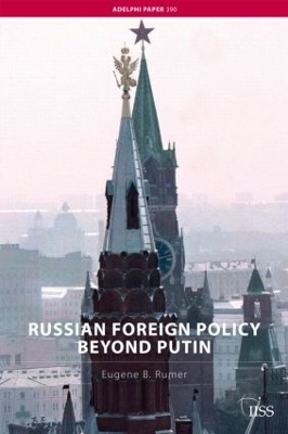 Russian Foreign Policy Beyond Putin by Eugene B. Rumer