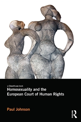 Homosexuality and the European Court of Human Rights by Paul Johnson