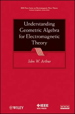 Understanding Geometric Algebra for Electromagnetic Theory book