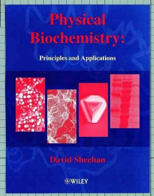 Physical Biochemistry: Principles and Applications book