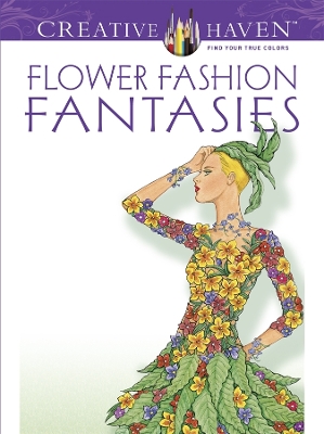 Creative Haven Flower Fashion Fantasies book