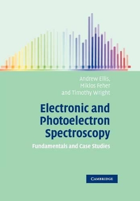 Electronic and Photoelectron Spectroscopy by Andrew M. Ellis