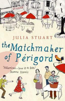 The Matchmaker Of Perigord by Julia Stuart