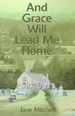 And Grace Will Lead Me Home book