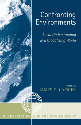 Confronting Environments by James G. Carrier