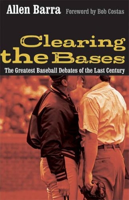 Clearing the Bases: The Greatest Baseball Debates of the Last Century book