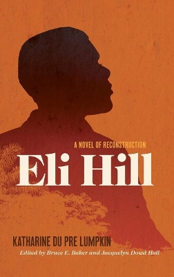 Eli Hill: A Novel of Reconstruction by Katharine Du Pre Lumpkin