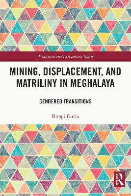 Mining, Displacement, and Matriliny in Meghalaya: Gendered Transitions by Bitopi Dutta