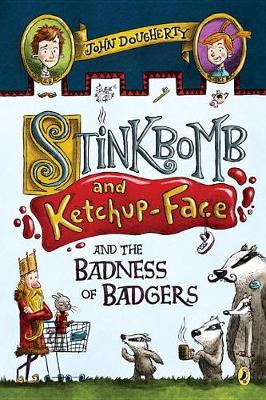 Stinkbomb and Ketchup-Face and the Badness of Badgers book