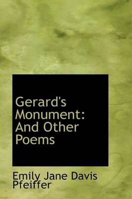 Gerard's Monument: And Other Poems by Emily Jane Davis Pfeiffer