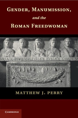 Gender, Manumission, and the Roman Freedwoman book