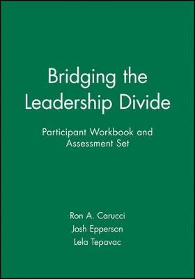 Bridging the Leadership Divide Participant Workbook and Assessment Set by Ron A. Carucci