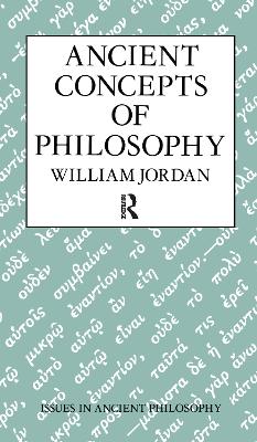 Ancient Concepts of Philosophy by William Jordan