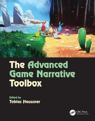 The The Advanced Game Narrative Toolbox by Tobias Heussner