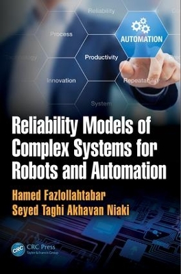 Reliability Models of Complex Systems for Robots and Automation by Hamed Fazlollahtabar