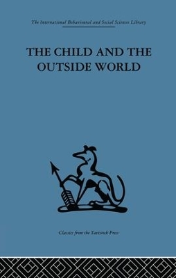 The Child and the Outside World: Studies in developing relationships book