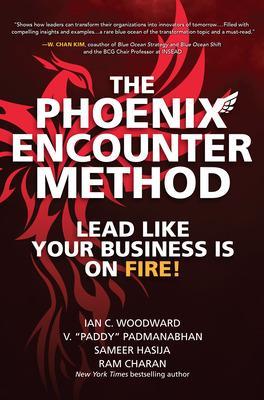 The Phoenix Encounter Method: Lead Like Your Business Is on Fire! book