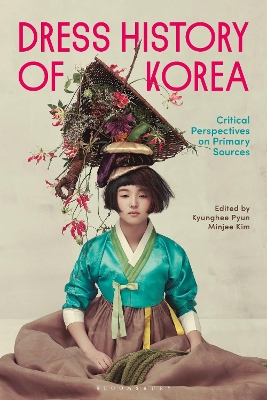 Dress History of Korea: Critical Perspectives on Primary Sources book