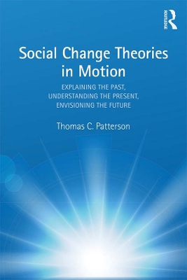 Social Change Theories in Motion: Explaining the Past, Understanding the Present, Envisioning the Future book