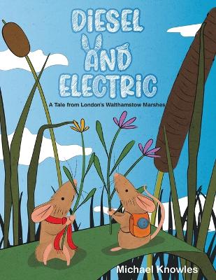 Diesel and Electric: A Tale from London's Walthamstow Marshes book