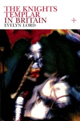 Knights Templar in Britain by Evelyn Lord