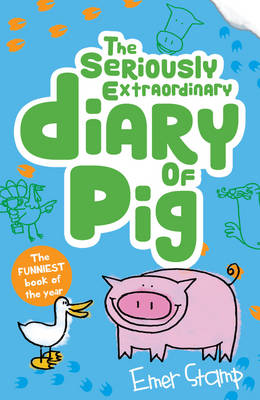 Seriously Extraordinary Diary of Pig by Emer Stamp