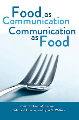 Food as Communication- Communication as Food by Janet M Cramer