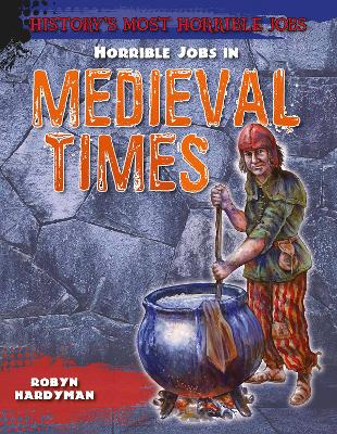 Horrible Jobs in Medieval Times by Robyn Hardyman