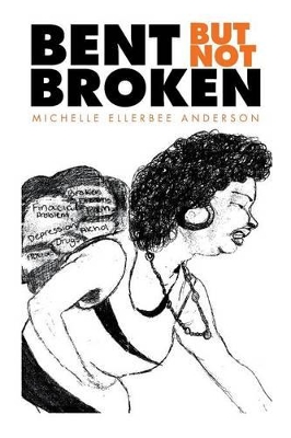 Bent but Not Broken by Michelle Ellerbee Anderson
