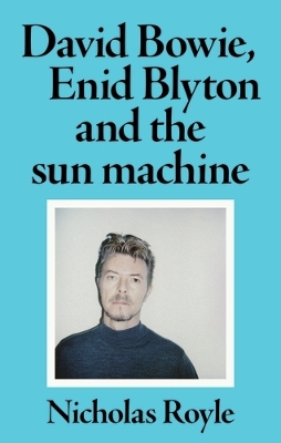 David Bowie, Enid Blyton and the Sun Machine book