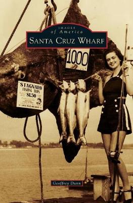 Santa Cruz Wharf by Geoffrey Dunn
