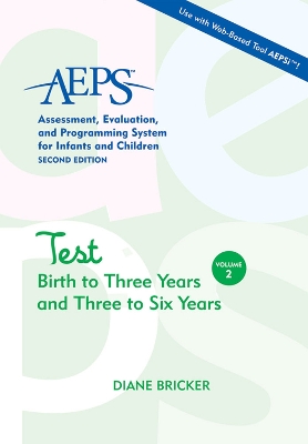 Assessment, Evaluation, and Programming System for Infants and Children (AEPS (R)): Test: Birth to Three Years and Three to Six Years by Diane Bricker