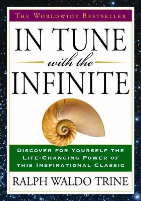 In Tune with the Infinite by Ralph Waldo Trine