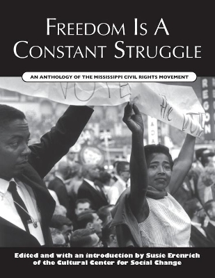 Freedom Is A Constant Struggle: An Anthology of the Mississippi Civil Rights Movement book