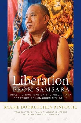 Liberation from Samsara: Oral Instructions on the Preliminary Practices of Longchen Nyingtig book