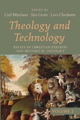 Theology and Technology, Volume 2: Essays in Christian Exegesis and Historical Theology book